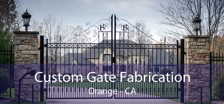 Custom Gate Fabrication Orange - CA