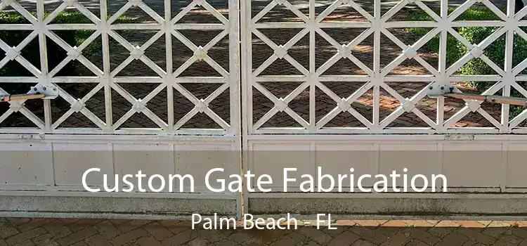 Custom Gate Fabrication Palm Beach - FL