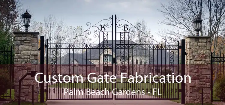 Custom Gate Fabrication Palm Beach Gardens - FL