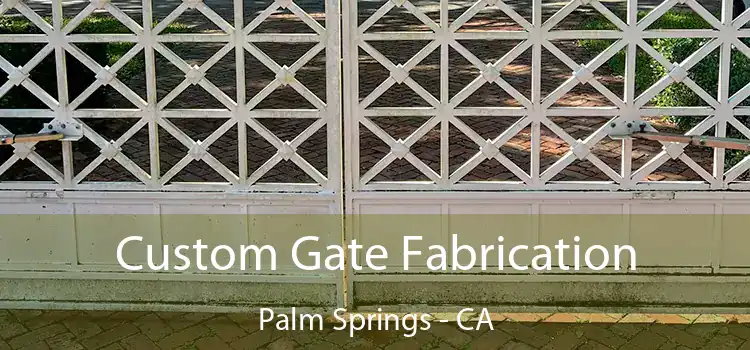 Custom Gate Fabrication Palm Springs - CA