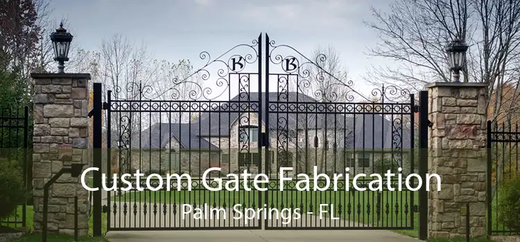 Custom Gate Fabrication Palm Springs - FL