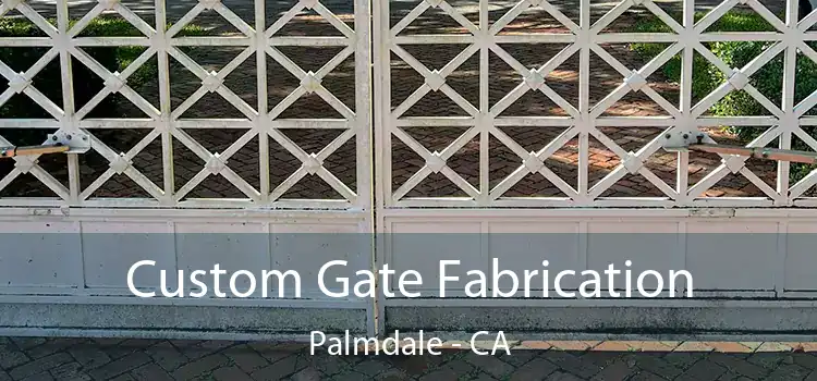 Custom Gate Fabrication Palmdale - CA