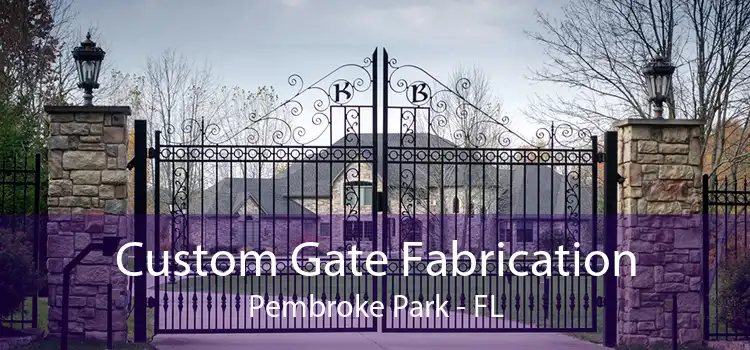Custom Gate Fabrication Pembroke Park - FL