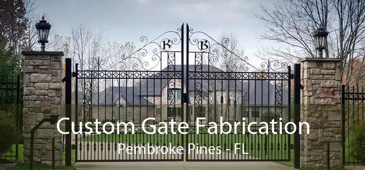 Custom Gate Fabrication Pembroke Pines - FL