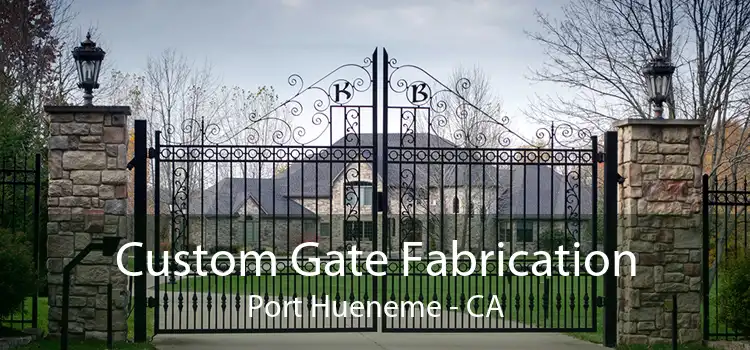Custom Gate Fabrication Port Hueneme - CA