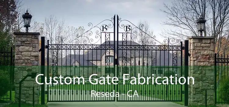 Custom Gate Fabrication Reseda - CA