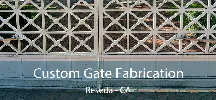 Custom Gate Fabrication Reseda - CA