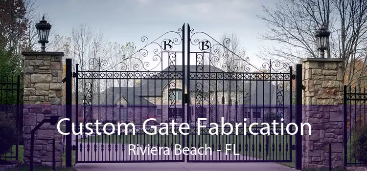 Custom Gate Fabrication Riviera Beach - FL
