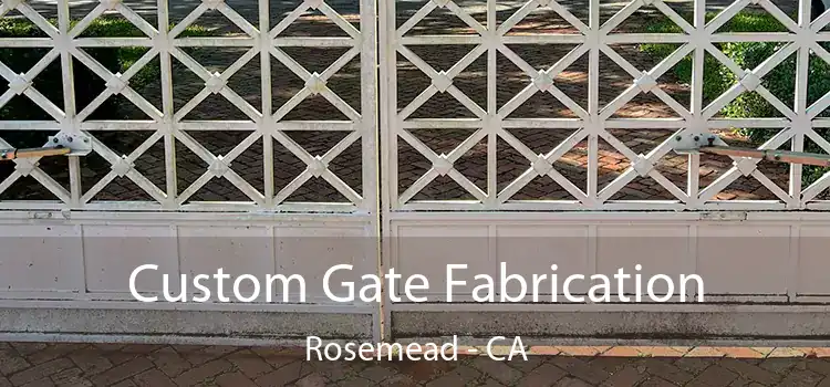 Custom Gate Fabrication Rosemead - CA