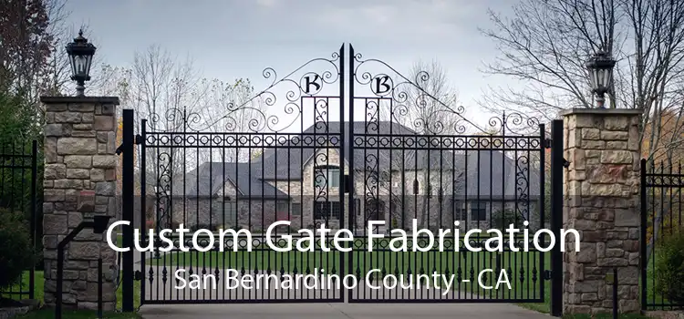 Custom Gate Fabrication San Bernardino County - CA