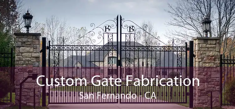 Custom Gate Fabrication San Fernando - CA