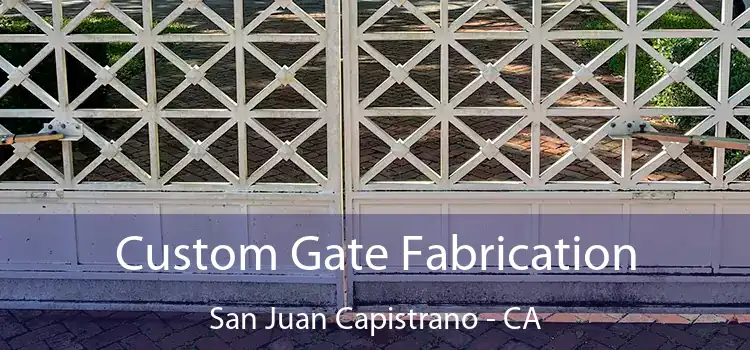 Custom Gate Fabrication San Juan Capistrano - CA