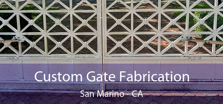 Custom Gate Fabrication San Marino - CA