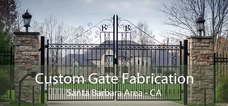 Custom Gate Fabrication Santa Barbara Area - CA
