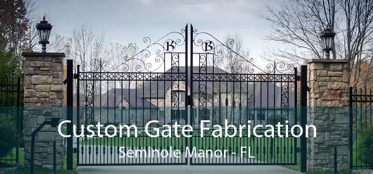 Custom Gate Fabrication Seminole Manor - FL