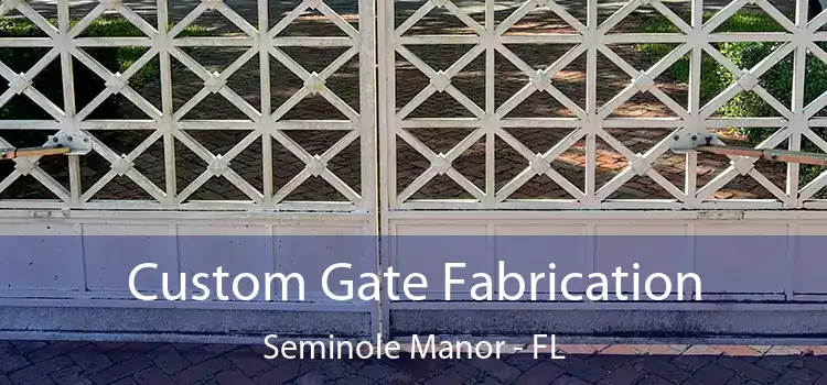 Custom Gate Fabrication Seminole Manor - FL