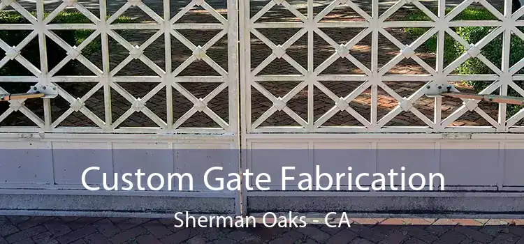 Custom Gate Fabrication Sherman Oaks - CA