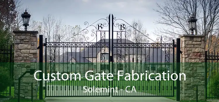 Custom Gate Fabrication Solemint - CA