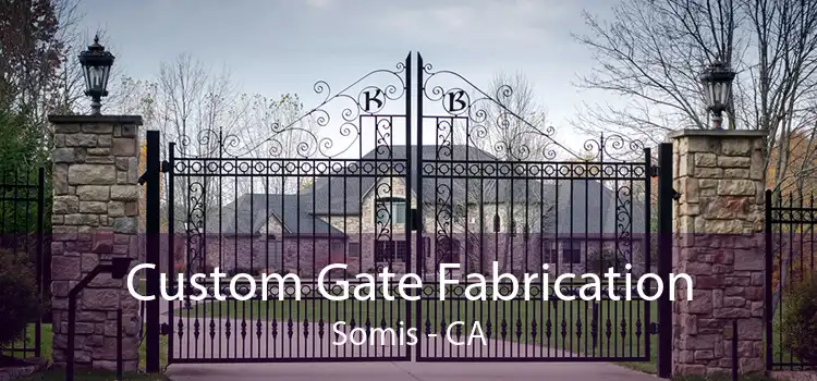 Custom Gate Fabrication Somis - CA