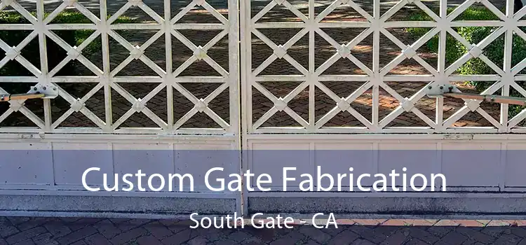 Custom Gate Fabrication South Gate - CA