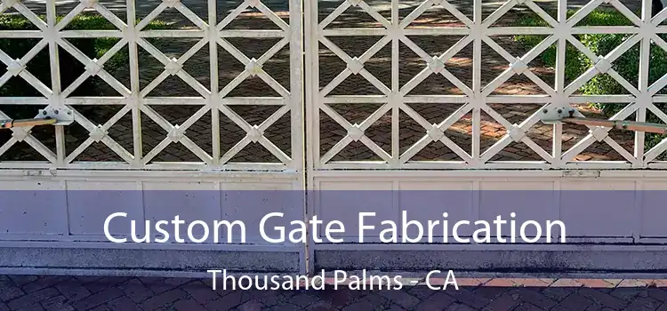 Custom Gate Fabrication Thousand Palms - CA