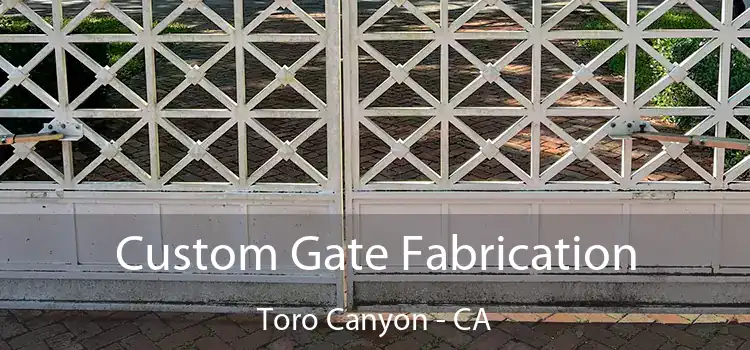  Custom Gate Fabrication Toro Canyon - CA