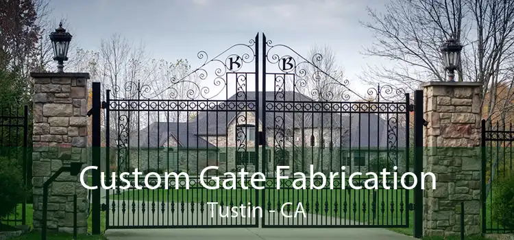 Custom Gate Fabrication Tustin - CA