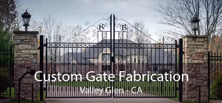 Custom Gate Fabrication Valley Glen - CA