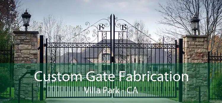 Custom Gate Fabrication Villa Park - CA