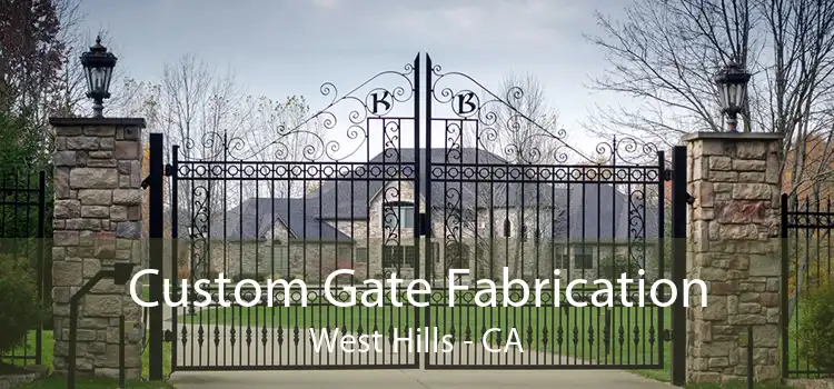 Custom Gate Fabrication West Hills - CA