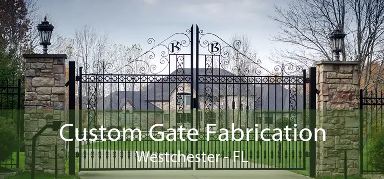 Custom Gate Fabrication Westchester - FL