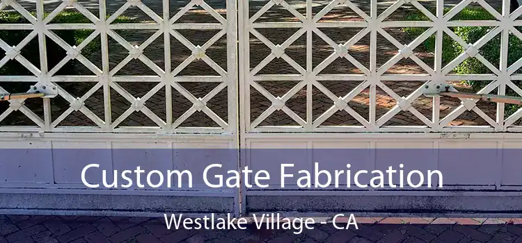 Custom Gate Fabrication Westlake Village - CA