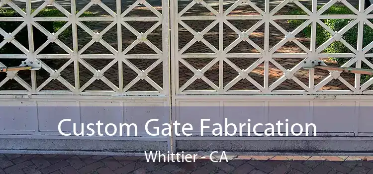 Custom Gate Fabrication Whittier - CA