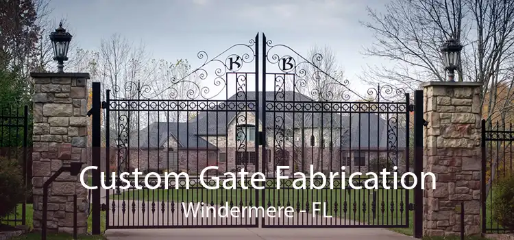 Custom Gate Fabrication Windermere - FL