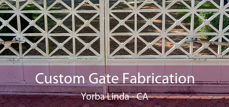  Custom Gate Fabrication Yorba Linda - CA