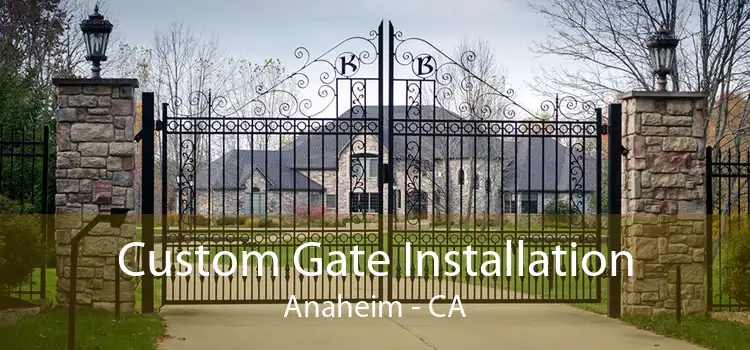 Custom Gate Installation Anaheim - CA