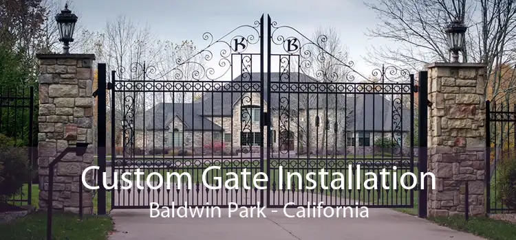 Custom Gate Installation Baldwin Park - California