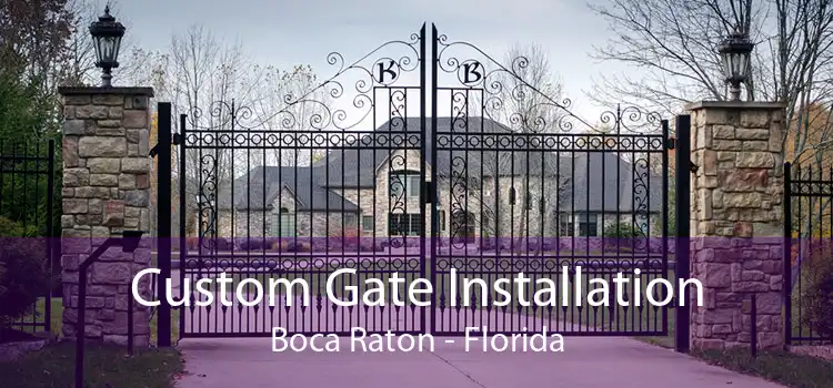 Custom Gate Installation Boca Raton - Florida