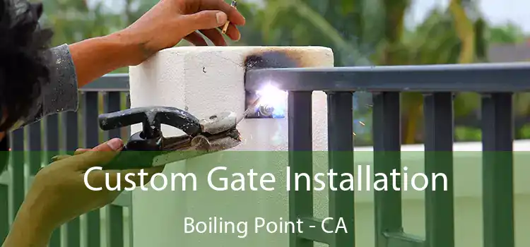Custom Gate Installation Boiling Point - CA