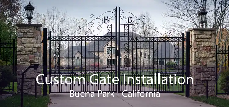 Custom Gate Installation Buena Park - California