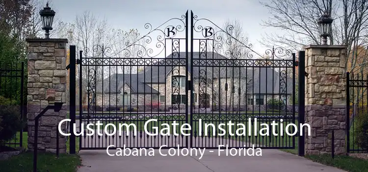 Custom Gate Installation Cabana Colony - Florida