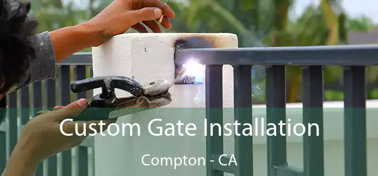  Custom Gate Installation Compton - CA