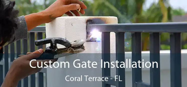 Custom Gate Installation Coral Terrace - FL