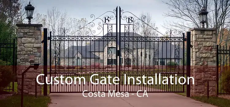 Custom Gate Installation Costa Mesa - CA