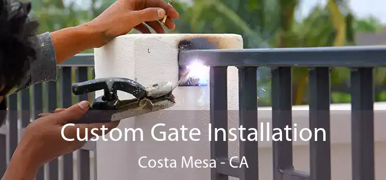 Custom Gate Installation Costa Mesa - CA