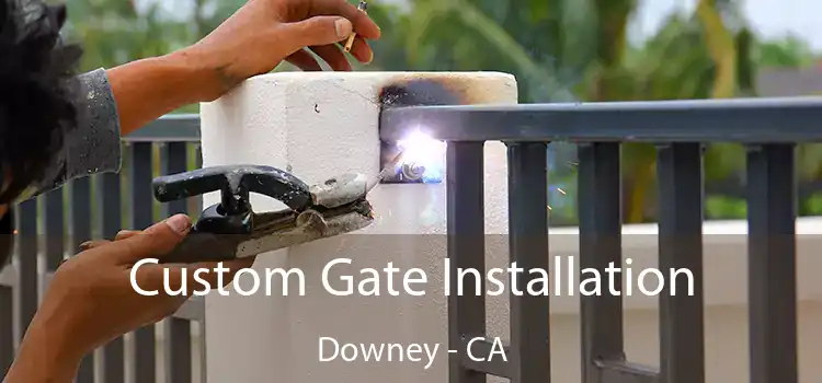 Custom Gate Installation Downey - CA