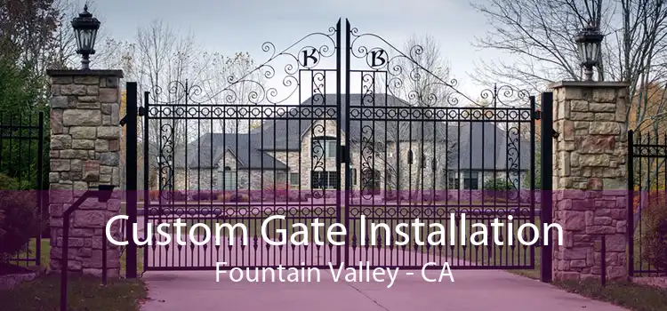 Custom Gate Installation Fountain Valley - CA