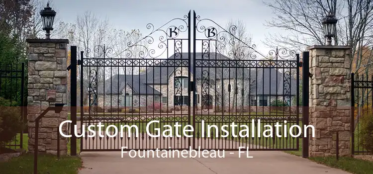 Custom Gate Installation Fountainebleau - FL