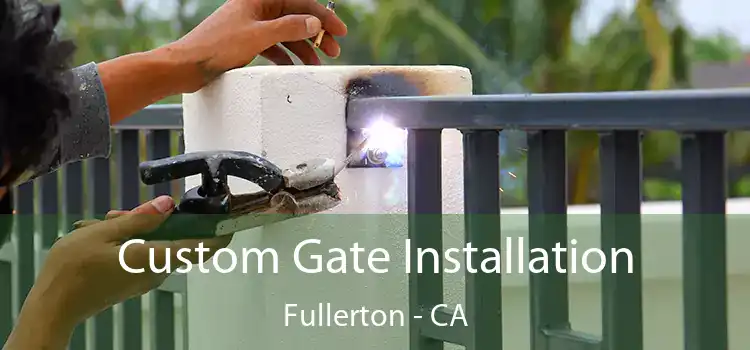 Custom Gate Installation Fullerton - CA
