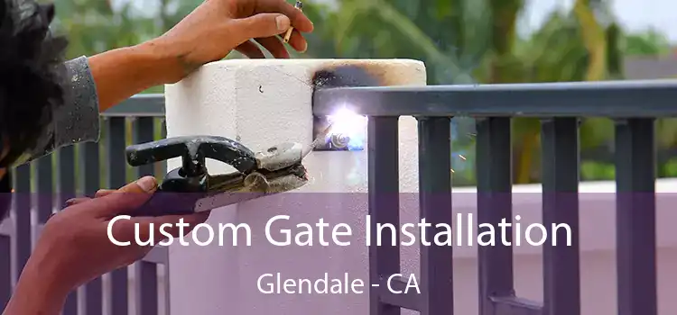 Custom Gate Installation Glendale - CA
